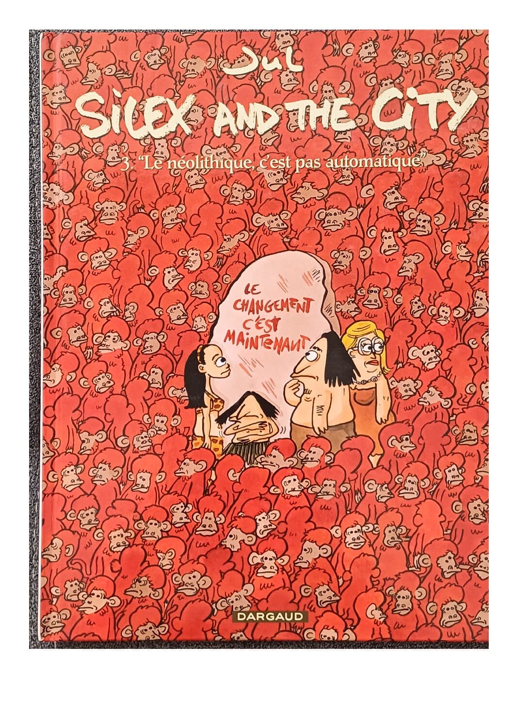 SILEX AND THE CITY TOME 3 - LE NEOLITHIQUE , C 'EST PAS AUTOMATIQUE