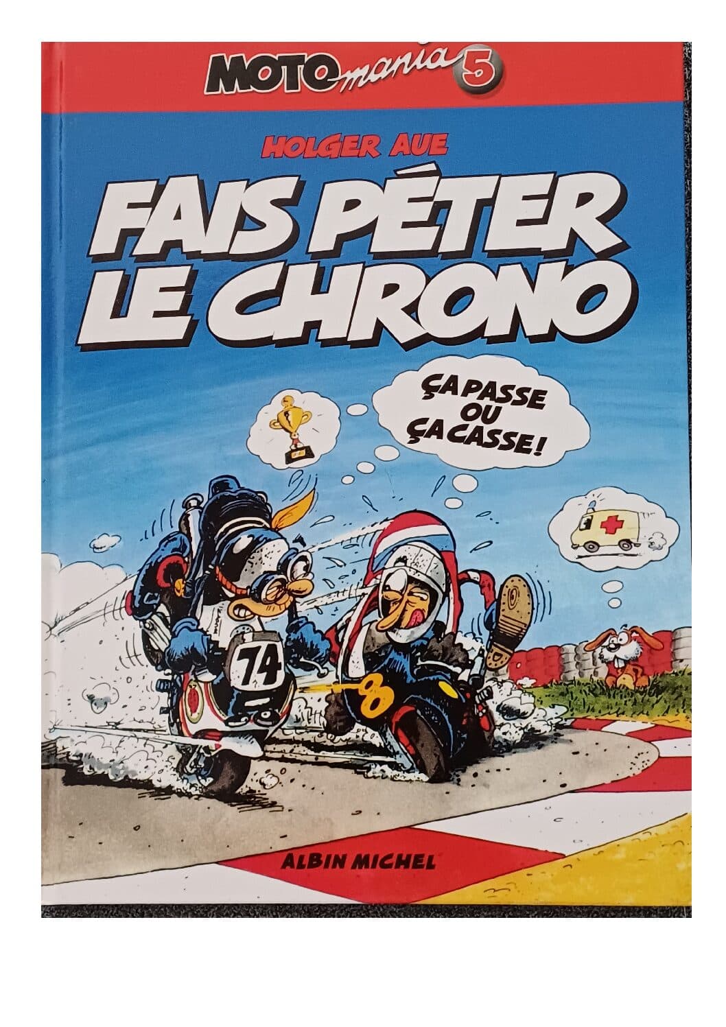 MOTO MANIA TOME 5 - FAIS PETER LE CHRONO